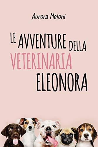 Stock image for Le avventure della veterinaria Eleonora (Italian Edition) for sale by GF Books, Inc.