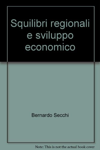 Squilibri regionali e sviluppo economico (9788831701198) by Bernardo Secchi