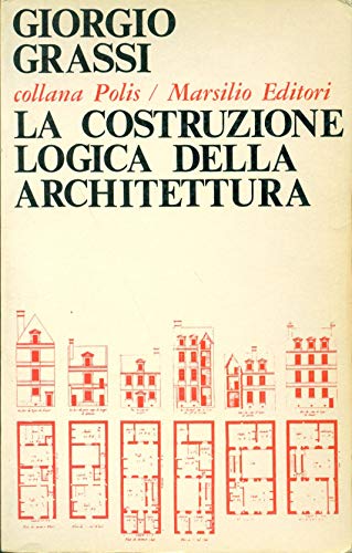 9788831702058: La costruzione logica dell'architettura (Saggi. Polis. Architettura e urbanistica)