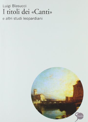 Stock image for I titoli dei Canti e altri studi leopardiani for sale by libreriauniversitaria.it