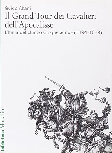 Beispielbild fr Il Grand Tour dei cavalieri dell'Apocalisse. L'Italia del lungo Cinquecento (1494-1629) zum Verkauf von Brook Bookstore