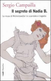 Imagen de archivo de Il segreto di Nadia B. La musa di Michelstaedter tra scandalo e tragedia a la venta por libreriauniversitaria.it