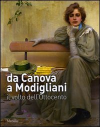 Beispielbild fr Da Canova a Modigliani. Il volto dell'Ottocento. Catalogo della mostra (Padova, 2 ottobre 2010-27 febbraio 2011) zum Verkauf von medimops