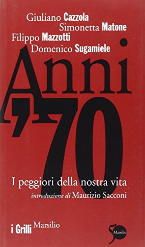 9788831709460: Anni '70. I peggiori della nostra vita (I grilli)