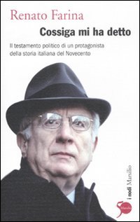 9788831709590: Cossiga mi ha detto. Il testamento politico di un protagonista della storia italiana del Novecento (I nodi)