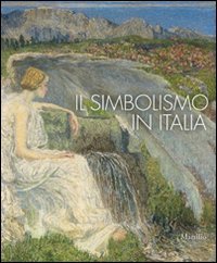 Beispielbild fr Il simbolismo in Italia. Catalogo della mostra (Padova, 1 ottobre 2011-12 febbraio 2012) zum Verkauf von Brook Bookstore