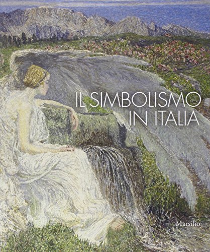 Stock image for Il simbolismo in Italia. Catalogo della mostra (Padova, 1 ottobre 2011-12 febbraio 2012) for sale by libreriauniversitaria.it