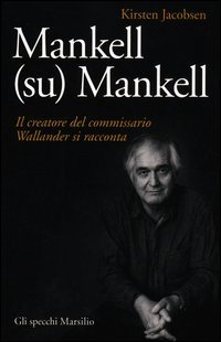 Beispielbild fr Mankell (su) Mankell. Il creatore del commissario Wallander si racconta zum Verkauf von libreriauniversitaria.it