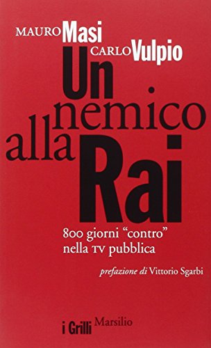 Immagine stock per Un nemico alla Rai. 800 giorni �contro� nella tv pubblica