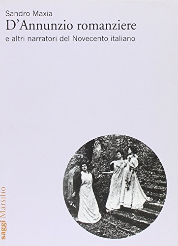 9788831712620: D'Annunzio romanziere e altri narratori del Novecento italiano (Saggi)