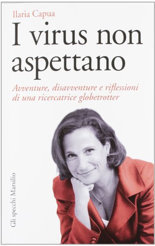 Stock image for I virus non aspettano. Avventure, disavventure e riflessioni di una ricercatrice globetrotter