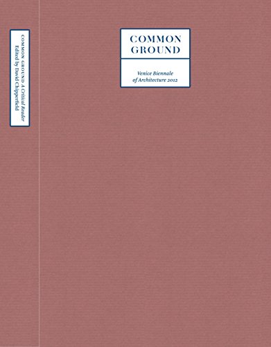 Common Ground: A Critical Reader: Venice Biennale of Architecture 2012 (9788831714358) by David Chipperfield