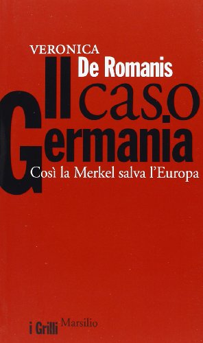 Immagine stock per Il caso Germania. Cos� la Merkel salva l'Europa