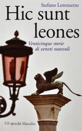 Beispielbild fr Hic sunt leones. Venticinque storie di veneti notevoli zum Verkauf von medimops