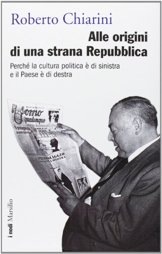 Stock-Bild f�r Alle origini di una strana Repubblica. Perch� la cultura politica � di sinistra e il Paese � di destra (I nodi)