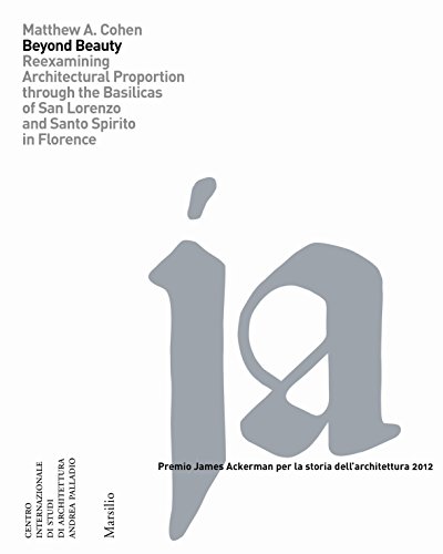 Beispielbild fr Beyond Beauty: Re-Examining Architectural Proportion Through the Basilica of San Lorenzo in Florence (Premio James Ackerman Per La Storia Dell'architettura) zum Verkauf von SecondSale