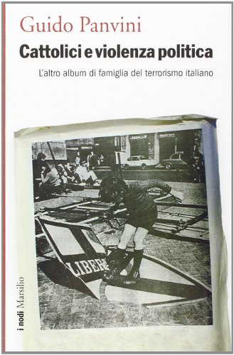 Imagen de archivo de Cattolici e violenza politica. L'altro album di famiglia del terrorismo italiano a la venta por libreriauniversitaria.it