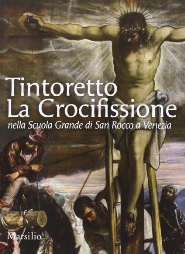 Beispielbild fr Tintoretto. La Crocifissione nella Scuola Grande di San Rocco a Venezia zum Verkauf von WorldofBooks