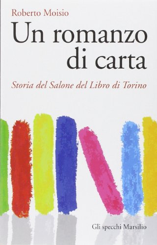 9788831718509: Un romanzo di carta. Storia del Salone del libro di Torino (Gli specchi)