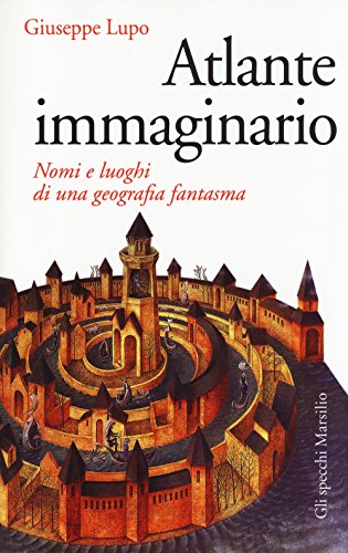 Imagen de archivo de Atlante immaginario. Nomi e luoghi di una geografia fantasma a la venta por medimops