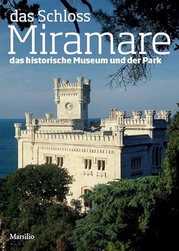 9788831719926: Das schloss Miramare. Das historische museum und der park (Guide)