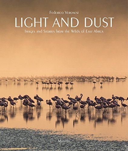 Light and Dust: Images and Stories from the Wilds of East Africa