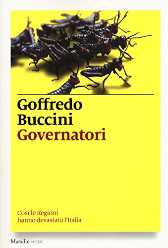 Imagen de archivo de Governatori. Cos le Regioni hanno devastato l'Italia a la venta por libreriauniversitaria.it