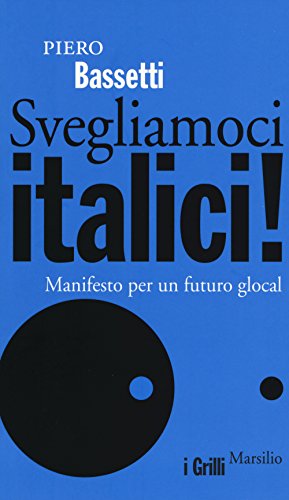 Beispielbild fr Svegliamoci italici! Manifesto per un futuro glocal zum Verkauf von medimops
