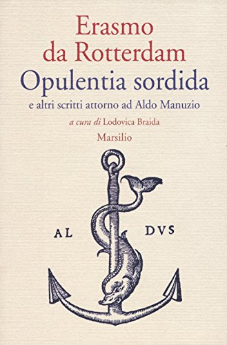9788831721103: Opulentia sordida e altri scritti attorno ad Aldo Manuzio (Letteratura universale. Albrizziana)