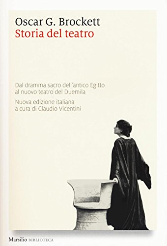 9788831721912: Storia del teatro. Dal dramma sacro dell'antico Egitto al nuovo teatro del Duemila