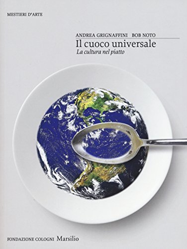Stock image for Il cuoco universale. La cultura nel piatto Grignaffini, Andrea and Noto, Bob (Italian) for sale by Brook Bookstore