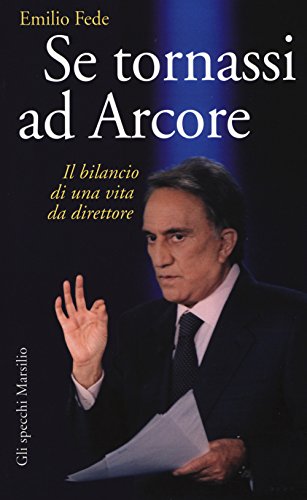 Imagen de archivo de Se tornassi ad Arcore. Il bilancio di una vita da direttore a la venta por libreriauniversitaria.it