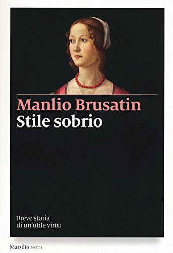 Stock image for Stile sobrio. Breve storia di un'utile virt for sale by libreriauniversitaria.it