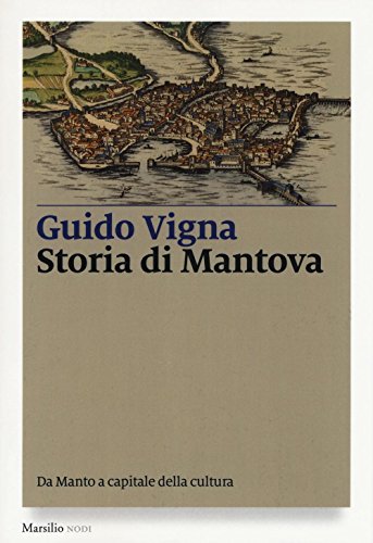 9788831724371: Storia di Mantova. Da Manto a capitale della cultura (I nodi)