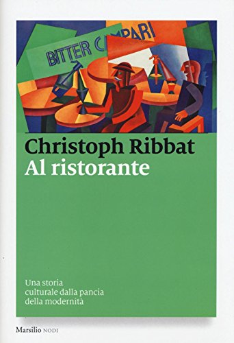 Stock image for Al ristorante. Una storia culturale dalla pancia della modernit for sale by medimops