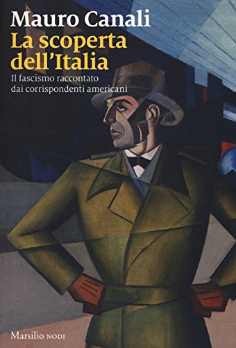 Imagen de archivo de La scoperta dell'Italia. Il fascismo raccontato dai corrispondenti americani a la venta por WorldofBooks