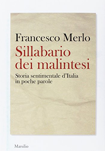 Beispielbild fr Sillabario dei malintesi. Storia sentimentale d'Italia in poche parole zum Verkauf von medimops