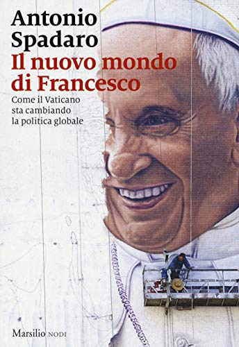 Imagen de archivo de Il nuovo mondo di Francesco. Come il Vaticano sta cambiando la politica globale a la venta por Revaluation Books
