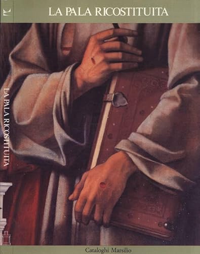 Stock-Bild f�r La pala ricostituita. L'incoronazione della Vergine e la cimasa vaticana di Giovanni Bellini, indagini e restauri (Cataloghi)