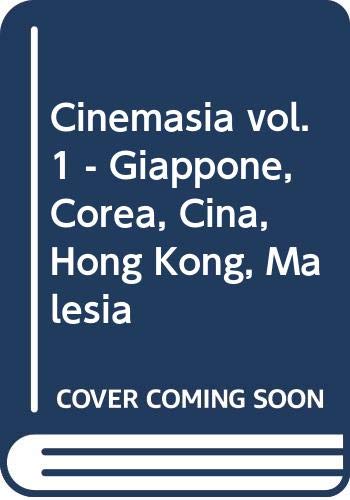 9788831746267: Cinemasia. Giappone, Corea, Cina, Hong Kong, Malesia (Vol. 1) (Saggi. Nuovocinema)