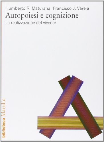 Autopoiesi e cognizione. La realizzazione del vivente - Maturana, Humberto R.