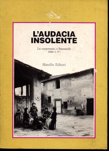 9788831748667: L'audacia insolente. La cooperazione femminile (1886-1986) (Ricerche)