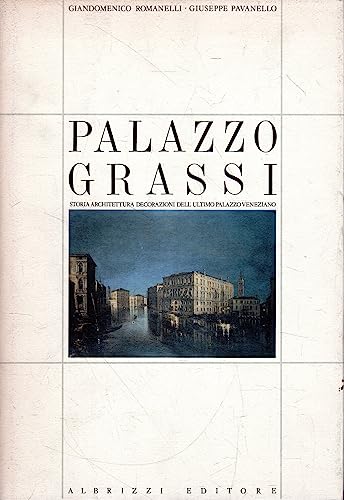Stock image for Palazzo Grassi: Storia, architettura, decorazioni dell'ultimo palazzo veneziano (Venetiae) (Italian Edition) for sale by Zubal-Books, Since 1961