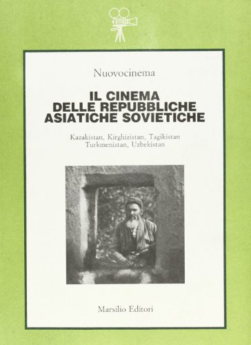 9788831748957: Film URSS '70. Il cinema delle repubbliche asiatiche sovietiche. Kazakistan, Kirghizistan, Tagikistan, Turkmenistan, Uzbekistan (Vol. 3) (Saggi. Nuovocinema)