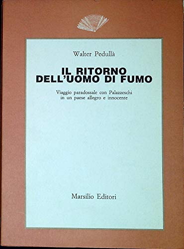 9788831750103: Il ritorno dell'uomo di fumo. Viaggio paradossale con Palazzeschi in un paese allegro e innocente (Saggi)