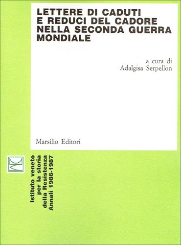 9788831750387: Lettere di caduti e reduci del Cadore nella seconda guerra mondiale (Ricerche. Ist. Veneto storia della Resistenza)