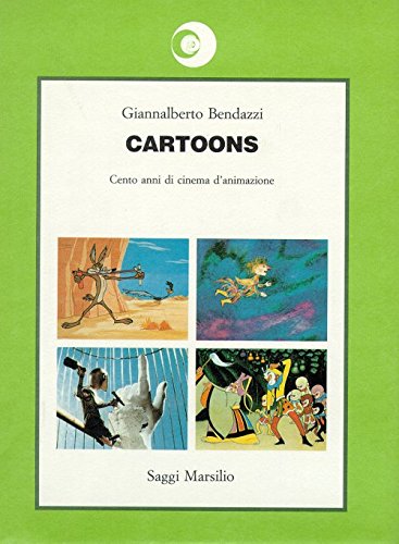 Cartoons: Il cinema d'animazione, 1888-1988 (Italian Edition) (9788831750882) by Bendazzi, Giannalberto