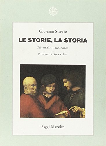 Stock image for Le storie, la storia. Psicoanalisi e mutamento. for sale by FIRENZELIBRI SRL