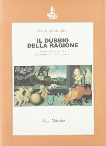 9788831752619: Il dubbio della ragione. Forme dell'irrazionalit nella letteratura del Cinquecento