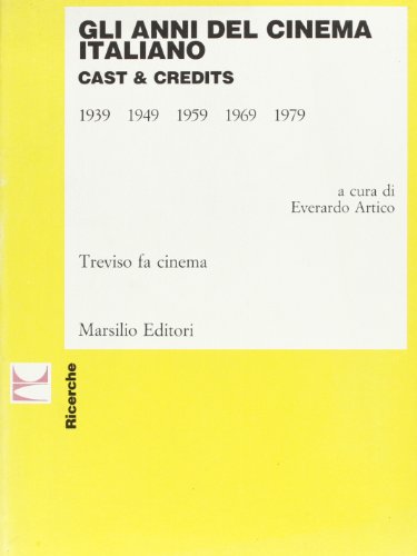 9788831752664: Gli anni del cinema italiano. Cast & credits (1939-1979) (Ricerche)